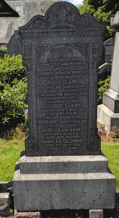 Mary Clark 1884 - 28 Aug 1917 & her father George Clark 7 Mar 1849 - 25 Dec 1912 & his daughters Margaret 1878 - 9 May 1911, Isabela & Janet and her mother Isabella 14 Dec 1856 - 9 Jul 1932 . . . . . . . . . . . . . . . . . . . . . . . . . . . . . . . . .